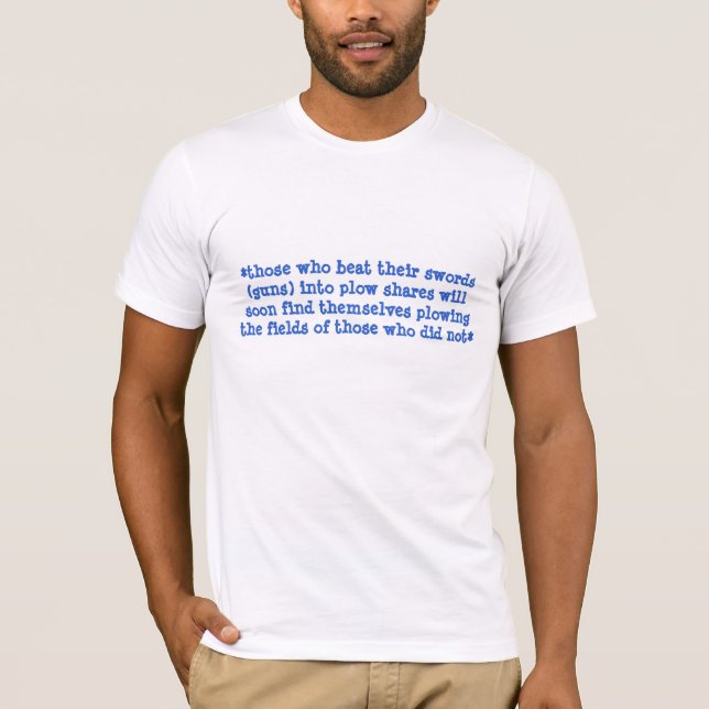 *those who beat their swords (guns) into plow shar T-Shirt (Front)
