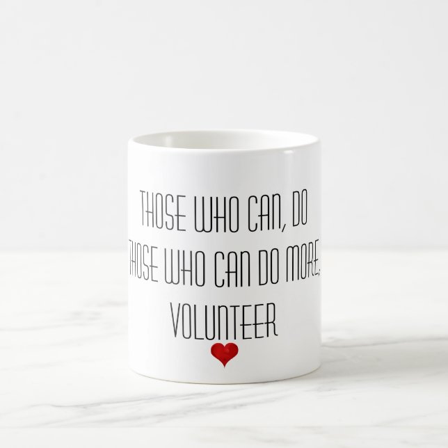 Those who can do more Volunteer Appreciation Quote Coffee Mug (Center)