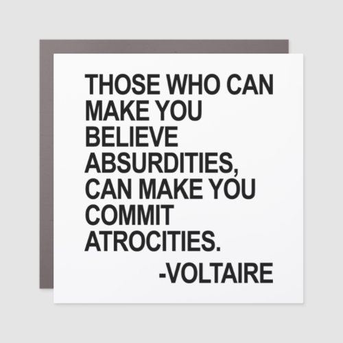 Those who can make you believe absurdities _ Volta Car Magnet
