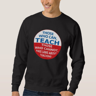 Those Who Can, Teach Adult Sweatshirt