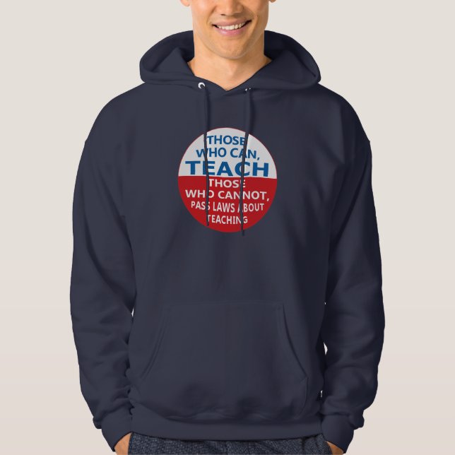 Those Who Can, Teach Hooded Sweatshirt (Front)