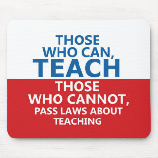 Those Who Can Teach, Those who Cannot Mousepad
