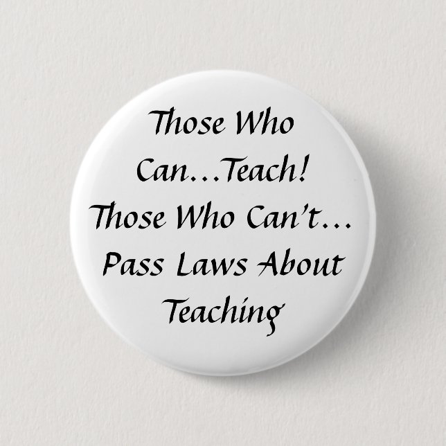 Those who can, Teach! Those who can't pass Laws Button (Front)