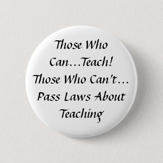 Those who can, Teach! Those who can't pass Laws Button