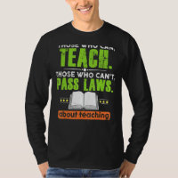 Those Who Can Teach Those Who Can't Pass Laws Teac