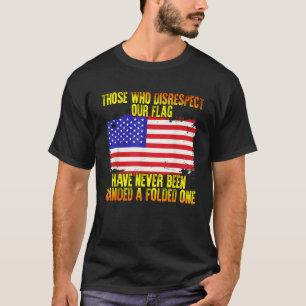Those Who Disrespect Our Flag Respect US Novelty T-Shirt