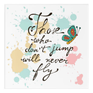 Those Who Dont Jump Will Never Fly Acrylic Print
