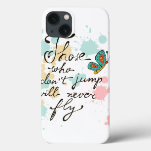 Those Who Dont Jump Will Never Fly iPhone 13 Case