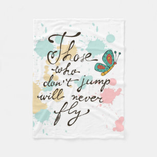Those Who Dont Jump Will Never Fly Fleece Blanket