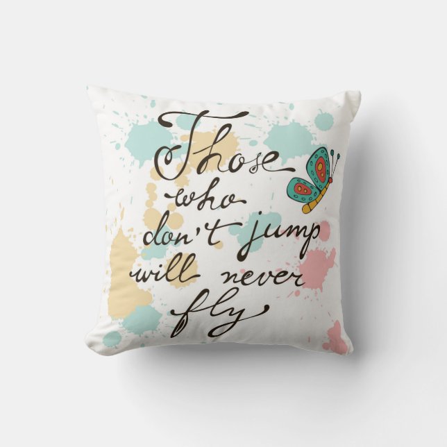 Those Who Dont Jump Will Never Fly Throw Pillow (Front)