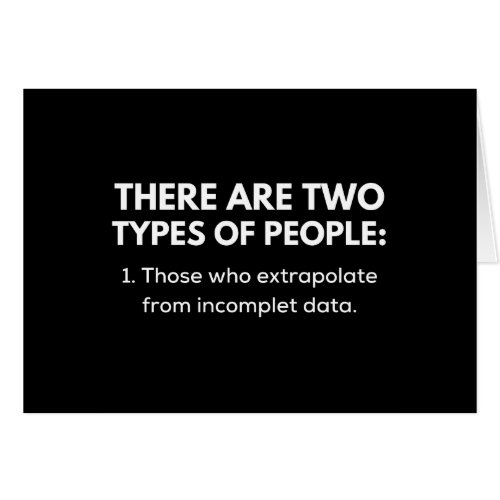 Those who extrapolate from incomplet data