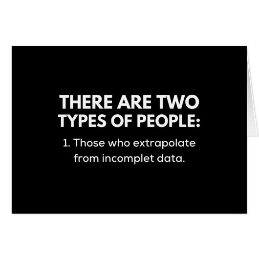 Those who extrapolate from incomplet data (Front Horizontal)