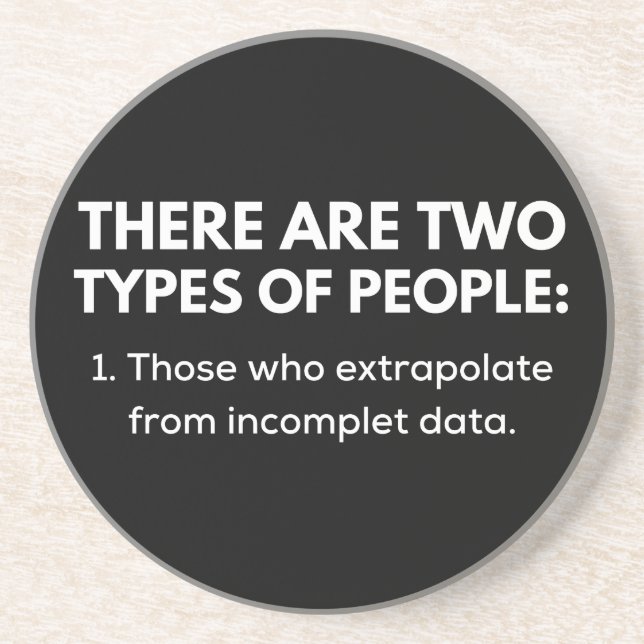 Those who extrapolate from incomplet data coaster (Front)