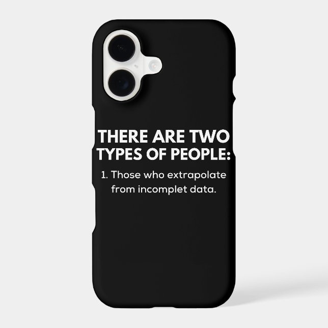 Those who extrapolate from incomplet data iphone case (Back)