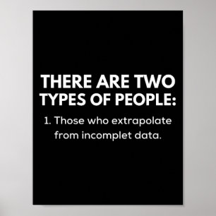 Those who extrapolate from incomplet data poster