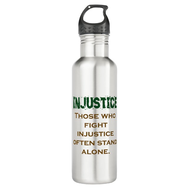 Those Who Fight Injustice - Injustice Quote Stainless Steel Water Bottle (Front)