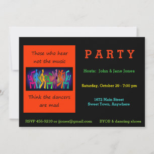 Those who hear not the music think dancers are mad invitation