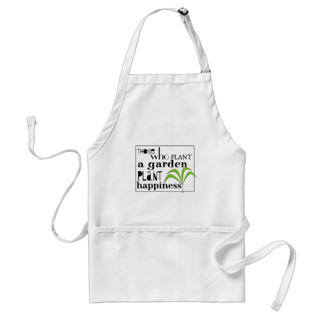 Those Who Plant a Garden Plant Happiness Adult Apron (Front)