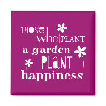 Those Who Plant a Garden Plant Happiness