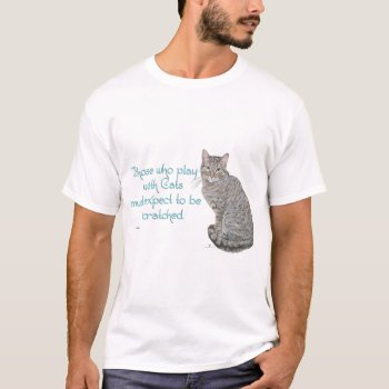 Those Who Play With Cats T-shirt by MaggieRossCats at Zazzle