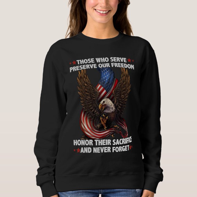 Those Who Serve Preserve Our Freedom Honor Their S Sweatshirt (Front)