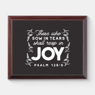 Those Who Sow in Tears Shall Reap in Joy Quotes Award Plaque