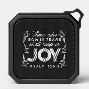 Those Who Sow in Tears Shall Reap in Joy Quotes Bluetooth Speaker