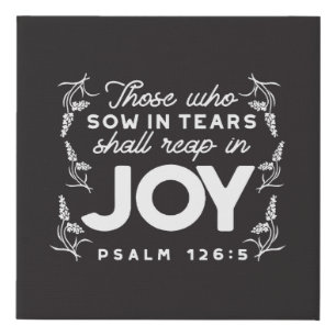 Those Who Sow in Tears Shall Reap in Joy Quotes Faux Canvas Print