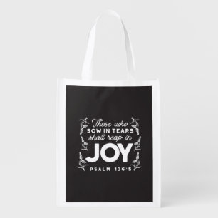 Those Who Sow in Tears Shall Reap in Joy Quotes Grocery Bag