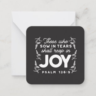 Those Who Sow in Tears Shall Reap in Joy Quotes Note Card