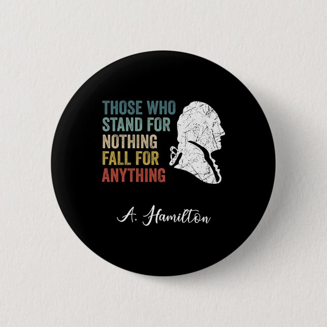 Those Who Stand Nothing Fall Anything Hamilton  Button (Front)