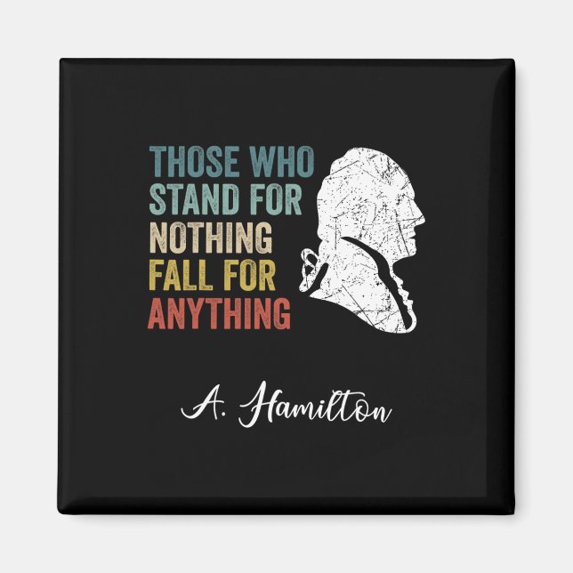 Those Who Stand Nothing Fall Anything Hamilton  Magnet (Front)