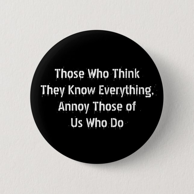 Those Who Think They Know Everything, Annoy Those Button (Front)