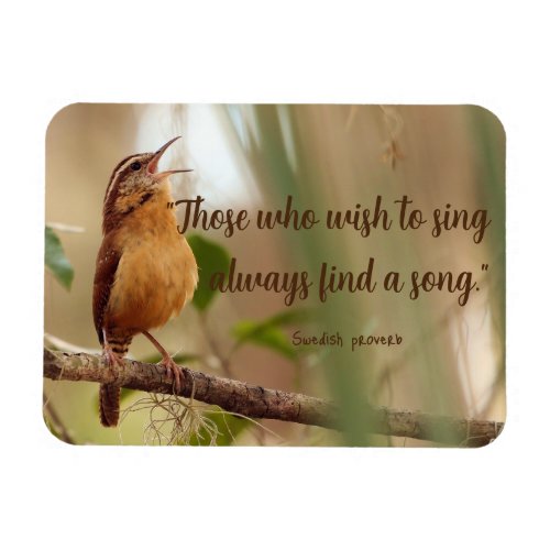 Those Who Wish To Sing Find A Song Singing Bird Magnet