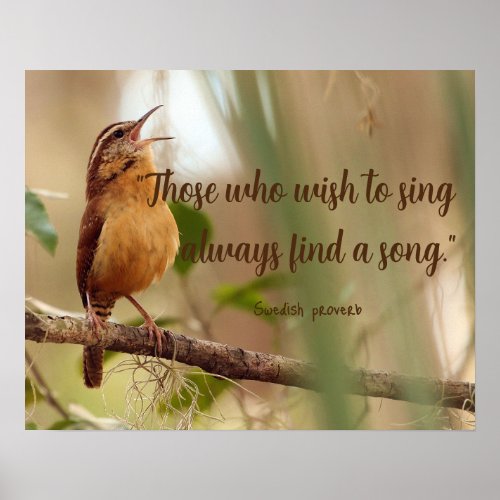 Those Who Wish To Sing Find A Song Singing Bird Poster