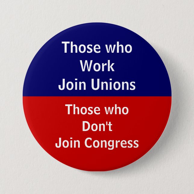 Those \Who Work Join Unions Pinback Button (Front)