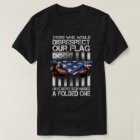 Those Who Would Disrespect Our Flag American Pride