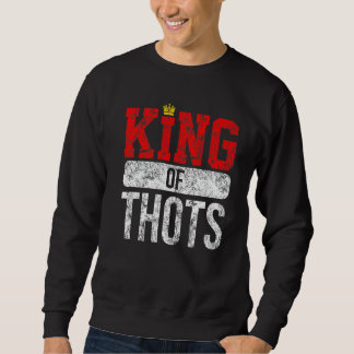 Thot Player Thots Single Guy Bro Dating For Him  G Sweatshirt