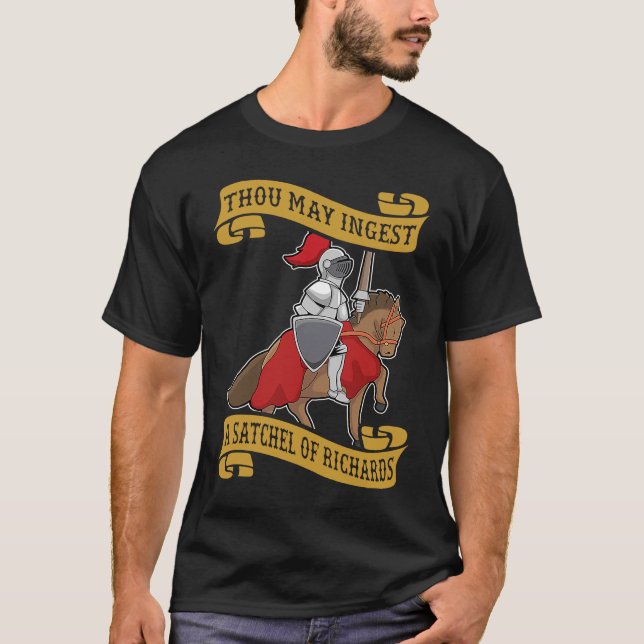 Thou may ingest a satchel of richard  Knight and h T-Shirt (Front)