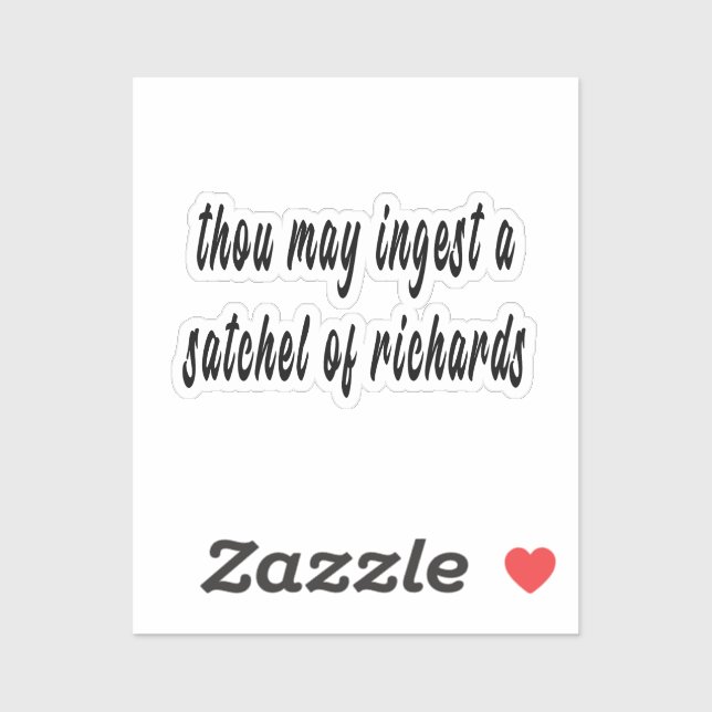 Thou may ingest a satchel of Richard’s vinyl stick Sticker (Sheet)