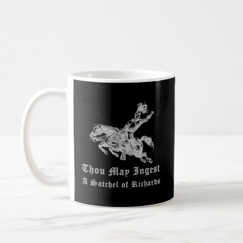Thou May Ingest A Satchel Of Richards Coffee Mug