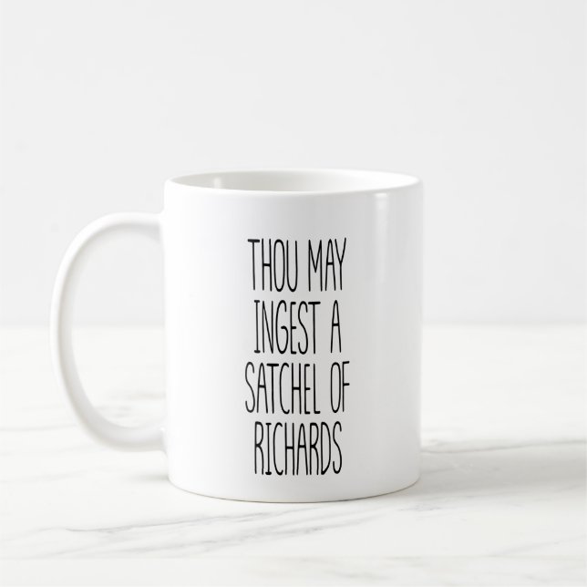 Thou May Ingest A Satchel Of Richards Funny  Coffee Mug (Left)