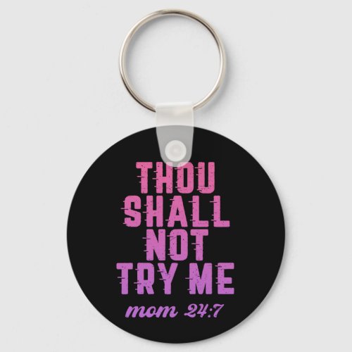 Thou Shall Not Try Me Funny Mom Mothers Day Keychain