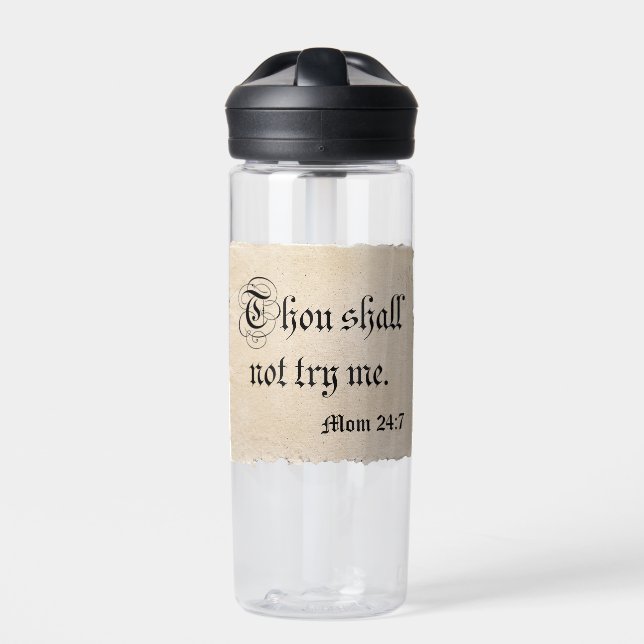 Thou Shall Not Try Me - Mom 24:7 Water Bottle (Front)
