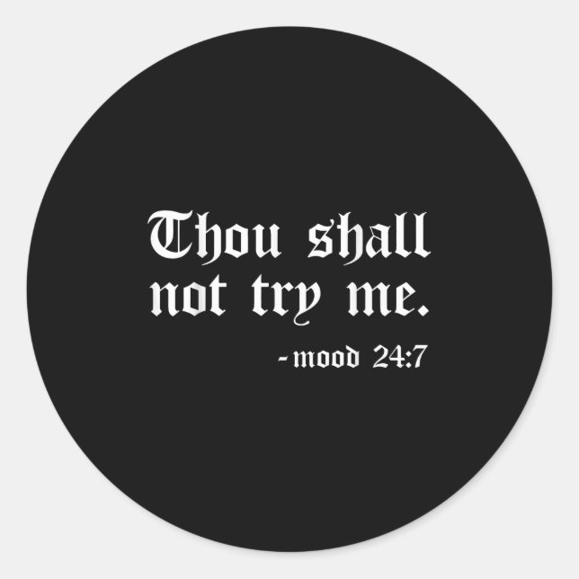 Thou Shall Not Try Me Mood 24_7  Classic Round Sticker (Front)