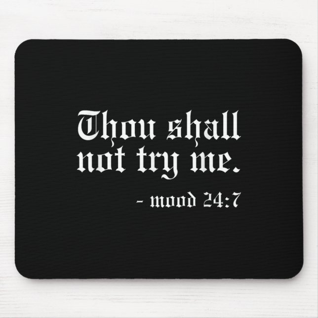 Thou Shall Not Try Me - Mood 24_7 Funny Oldschool  Mouse Pad (Front)