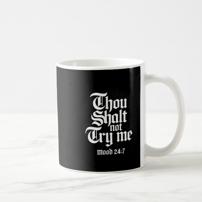 Thou Shall Not Try Me Mood 24 7 Funny Quote Old En Coffee Mug (Right)