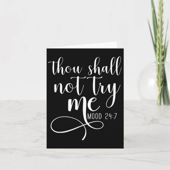 Thou Shall Not Try Me Mood 24_7 Funny Teacher Shir Card (Front)