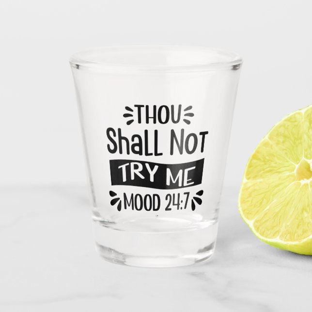 Thou Shall Not Try Me Shot Glass (Front)