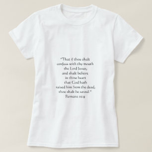 Thou Shalt be Saved Truth Romans 10:9   T-Shirt